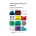 Writing Architectural History: Evidence and Narrative in the Twenty-First Century
