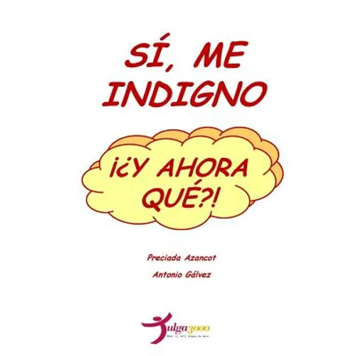 Si, me indigno, ¡¿Y ahora que?!
