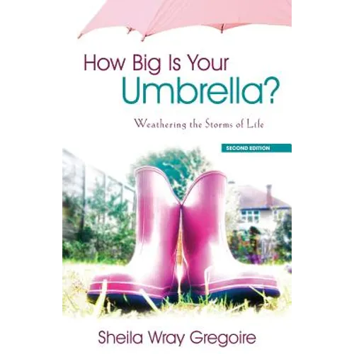 How Big Is Your Umbrella: Weathering the Storms of Life, Second Edition