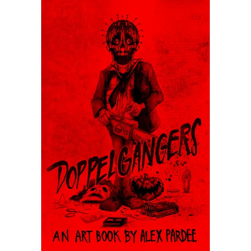 Doppelgangers: The Movie Monster Madness of Alex Pardee