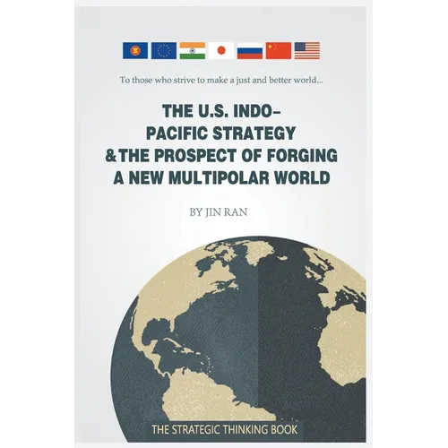 The U.S. Indo-Pacific Strategy & the Prospect of Forging a New Multipolar World