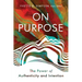 On Purpose: The Power of Authenticity and Intention