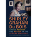 Shirley Graham Du Bois: Artist, Activist, and Author in the African Diaspora