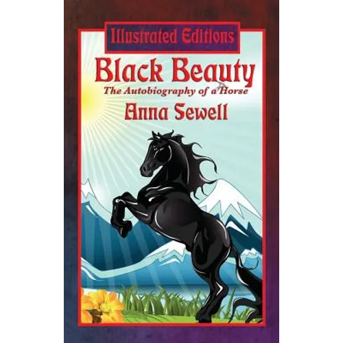 Black Beauty (Illustrated Edition): A Classic Illustrated Story of Kindness, Courage, and Compassion