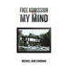 Free Admission to My Mind