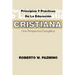 Principios Y Practicas de la Educacion Cristiana: Una Perspectiva Evangélica