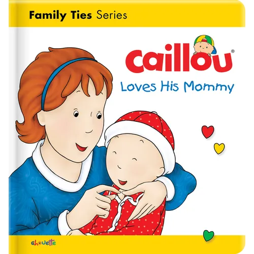 Caillou Loves His Mommy