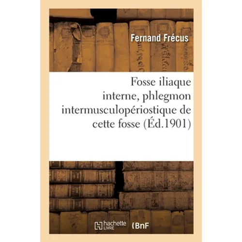Fosse iliaque interne, phlegmon intermusculopériostique de cette fosse