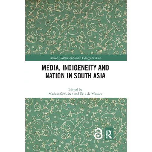 Media, Indigeneity and Nation in South Asia