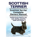 Scottish Terrier. Scottish Terrier Complete Owners Manual. Scottish Terrier book for care, costs, feeding, grooming, health and training.