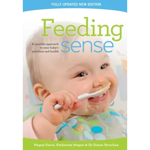Feeding sense: A sensible approach to your baby's nutrition and health