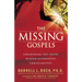 The Missing Gospels: Unearthing the Truth Behind Alternative Christianities