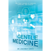 Gentle Medicine: The True Causes of Disease, Healing, and Health