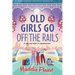 Old Girls Go Off the Rails