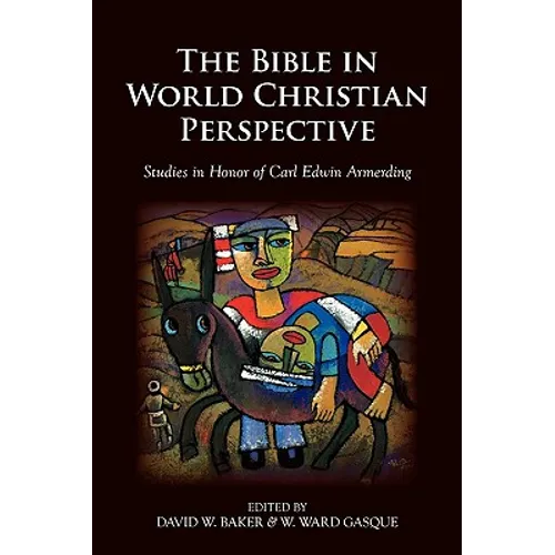 The Bible in World Christian Perspective: Studies in Honor of Carl Edwin Armerding