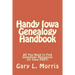 Handy Iowa Genealogy Handbook: All You Need to Find Genealogy Resources for Iowa FAST!
