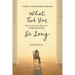 What Took You So Long: A Guide to Understanding Attachments-Keys to Unlock the Mystery of Fulfilling Relationships