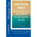 Mortgage Free: Becoming mortgage free without sacrificing your lifestyle