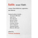 Faith: Essays from Believers, Agnostics, and Atheists