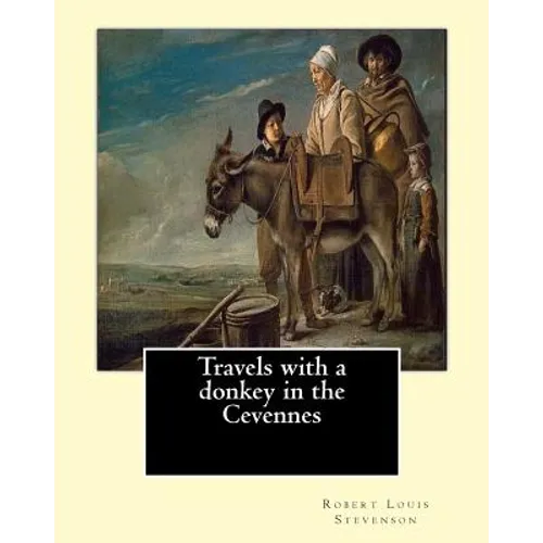 Travels with a donkey in the Cevennes By: Robert Louis Stevenson, illustrated By: Walter Crane (15 August 1845 - 14 March 1915): Travels with a Donkey