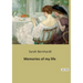 Memories of my life: The autobiography of Sarah Bernhardt