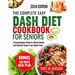 The Complete Easy Dash diet cookbook for seniors: A Comprehensive Guide for Vibrant Health and Flavorful Living in Your Golden Years