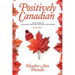 Positively Canadian: A Fun Guide to Canadian Language, Culture and History