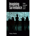 Imagining Surveillance: Eutopian and Dystopian Literature and Film /]cpeter Marks