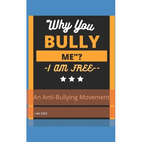 "Why You, Bully Me?I Am Free.": " I Am Free"!
