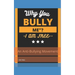 "Why You, Bully Me?I Am Free.": " I Am Free"!