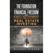 The Foundation To Financial Freedom And Early Retirement With Real Estate Investing: Secrets On How To Buy With Little Or No Money