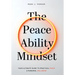 The Peaceability Mindset: Your Ultimate Guide to Practical Peace & Personal Wellbeing