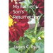 My Father's Son's Resurrection