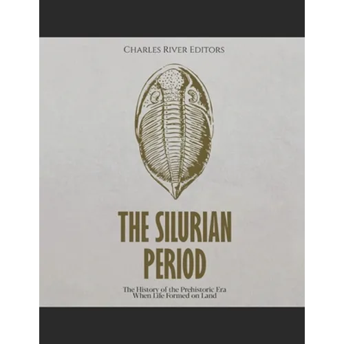 The Silurian Period: The History of the Prehistoric Era When Life Formed on Land