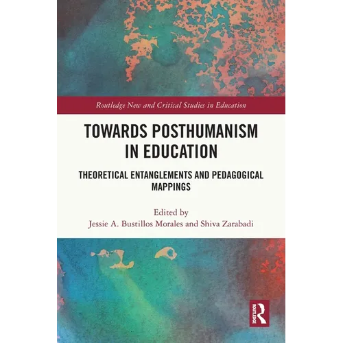 Towards Posthumanism in Education: Theoretical Entanglements and Pedagogical Mappings