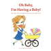 Oh Baby, I'm Having a Baby!