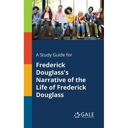 A Study Guide for Frederick Douglass's Narrative of the Life of Frederick Douglass