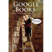 Google Books: Google Book Search and its Critics