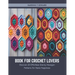Book for Crochet Lovers: Discover 20 Effortless Granny Hexagon Patterns for Hexie Happiness