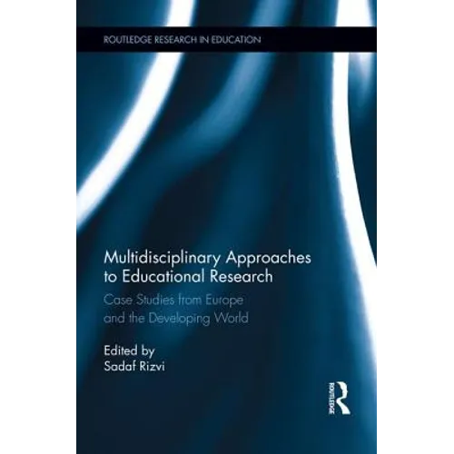 Multidisciplinary Approaches to Educational Research: Case Studies from Europe and the Developing World