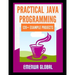 120+ Java Best Practices: 120+ Practical Java Programming Projects for Beginners