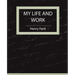 My Life and Work - Autobiography