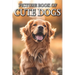 Cute Dogs: Picture Books For Adults With Dementia And Alzheimers Patients - Colourful Photos Of Puppy and Dog