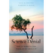 Science Denial: Why It Happens and What to Do about It