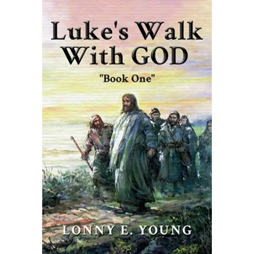Luke's Walk with God: Book One