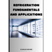 Refrigeration Fundamentals and Applications
