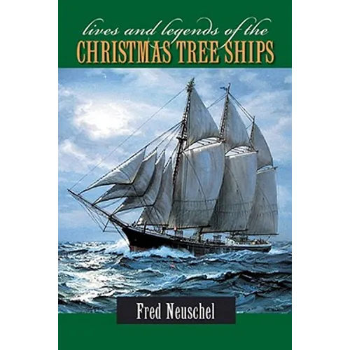 Lives and Legends of the Christmas Tree Ships