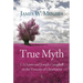True Myth: C.S. Lewis and Joseph Campbell on the Veracity of Christianity
