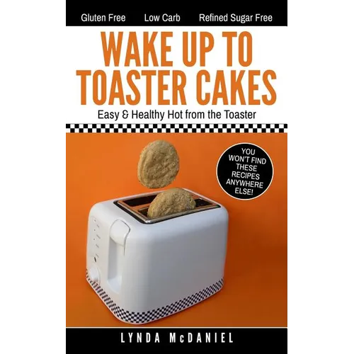 Wake Up to Toaster Cakes: Easy & Healthy Hot from the Toaster