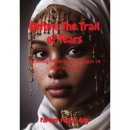 Before The Trail of Tears: Tracing Moorish Lineages in Native Soil